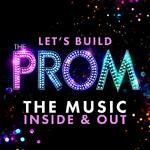 Let's Build The Prom: The Music, Inside and Out