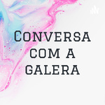Conversa com a galera