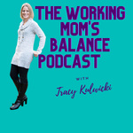 The Working Mom's Balance Podcast with Tracy Kulwicki