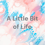 A Little Bit of Life