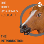 The Three Horsemen: Podcast