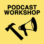 Podcast Workshop