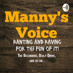 Manny's Voice: Ranting and Raving for the Fun of It! 