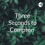 Three Seconds to Compton