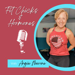 Fit Chicks and Hormones