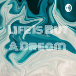 Life Is But A Dream 