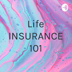 Life INSURANCE 101