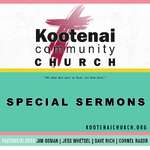 Kootenai Church Special Sermons