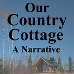 Our Country Cottage a Narrative