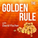 The Golden Rule with David Fischer