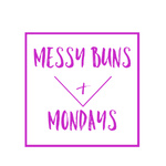 Messy Buns and Mondays
