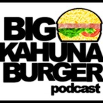 The Big Kahuna Burger Podcast