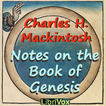 Notes on the Book of Genesis by  Charles Henry Mackintosh (1820 - 1896)