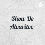 Show De Alvaritoo