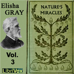 Nature's Miracles Volume 3: Electricity and Magnetism by Elisha Gray (1835 - 1901)