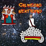 Calmecac Nexticpac Podcast