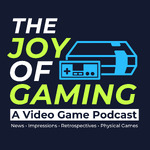 The Joy of Gaming Podcast
