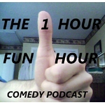 The One Hour Fun Hour Comedy Podcast
