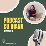 Podcast cu Diana