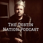The Destin Nation Podcast