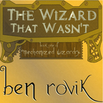 The Wizard That Wasn't: Mechanized Wizardry Book 1