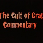 The Cult Of Crap Commentary