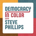 Democracy in Color with Steve Phillips