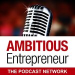The Ambitious Entrepreneur Podcast Network