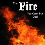 The Fire You Can't Put Out