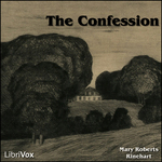 Confession, The by Mary Roberts Rinehart (1876 - 1958)