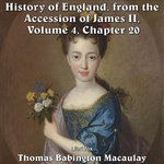 History of England, from the Accession of James II - (Volume 4, Chapter 20), The by Thomas Babington Macaulay (1800 - 1859)