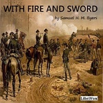 With Fire and Sword (Byers) by Samuel H. M. Byers (1838 - 1933)