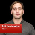 Bosse: Triff den Musiker