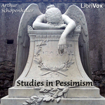 Studies in Pessimism by Arthur Schopenhauer (1788 - 1860)
