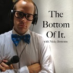 The Bottom Of It with Nicky Bottoms