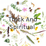 Thick And Spiritual 