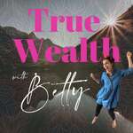 ✨ True Wealth with Betty ✨