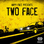 Happy Face Presents: Two Face