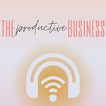 The Productive Business Podcast