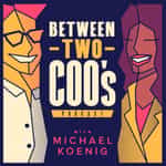 Between Two COO's with Michael Koenig
