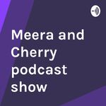 Meera and Cherry podcast show