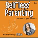 Selfless Parenting by Shilpa - An Exclusive Marathi Podcast