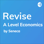 REVISE A-Level Economics - A podcast by Seneca Learning
