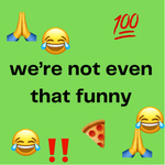 we’re not even that funny 