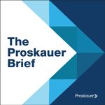 The Proskauer Brief: Hot Topics in Labor & Employment Law
