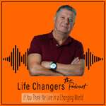 Life Changers... the podcast