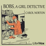 Bobs, a Girl Detective by Grace May North (1876 - 1960)