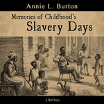 Memories of Childhood's Slavery Days by Annie L. Burton (c. 1858 - )