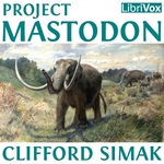 Project Mastodon by Clifford D. Simak (1904 - 1988)