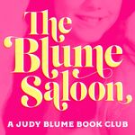 The Blume Saloon: A Judy Blume Book Podcast